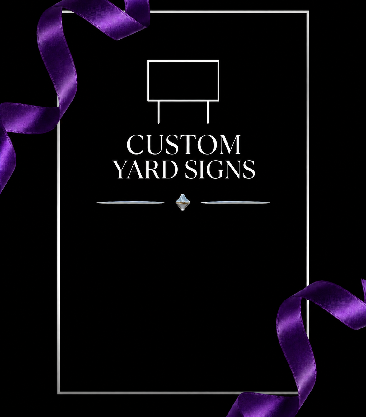 CUSTOM YARD SIGNS — white outline on black with purple ribbons