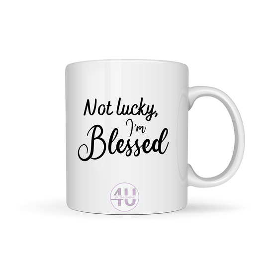 Not lucky, Im blessed Mug